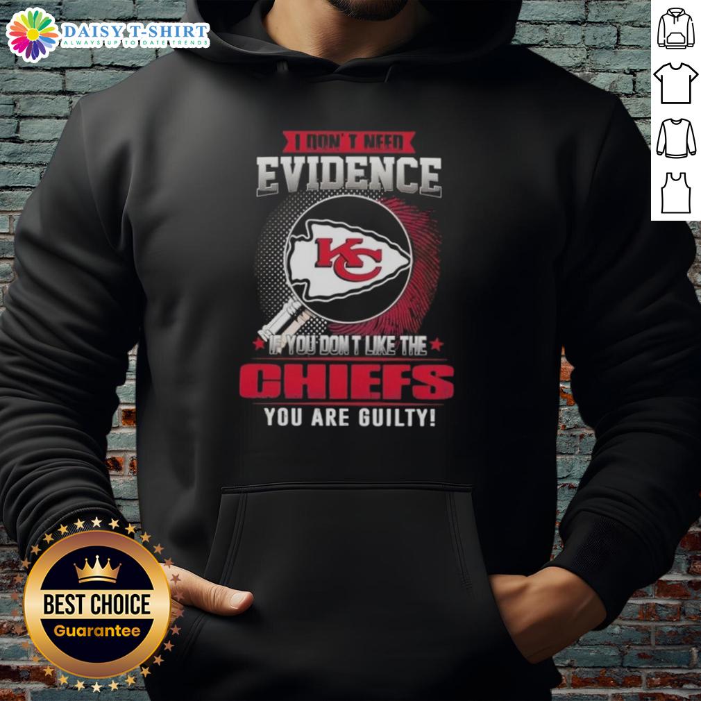 Alt Text: Awesome hoodie featuring 'I Don't Need Evidence' slogan for Kansas City Chiefs fans, perfect for game day.