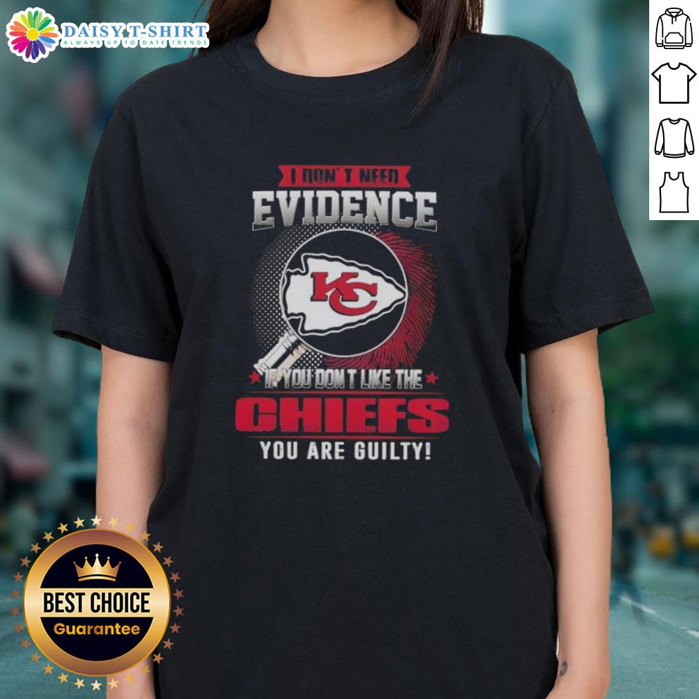 Awesome ladies tee featuring 'If You Dont Like The Kansas City Chiefs, You Are Guilty' slogan in bold lettering.