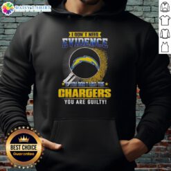Stylish hoodie with 'I dont need evidence' slogan for Los Angeles Chargers fans, perfect for game day.