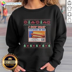 Alt Text: Awesome I Got That Dog In Me sweatshirt with all beef hot dog design and 20oz soda, perfect for Christmas.