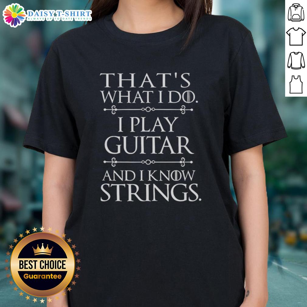 Alt Text: Awesome 'That's What I Do - Play Guitar and Know Things' Ladies Tee, perfect for music lovers and guitar enthusiasts.