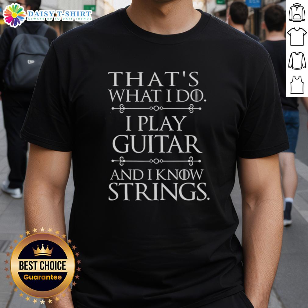 Alt Text: Awesome That's What I Do Play Guitar And Know Things T-Shirt featuring a stylish design for guitar enthusiasts.