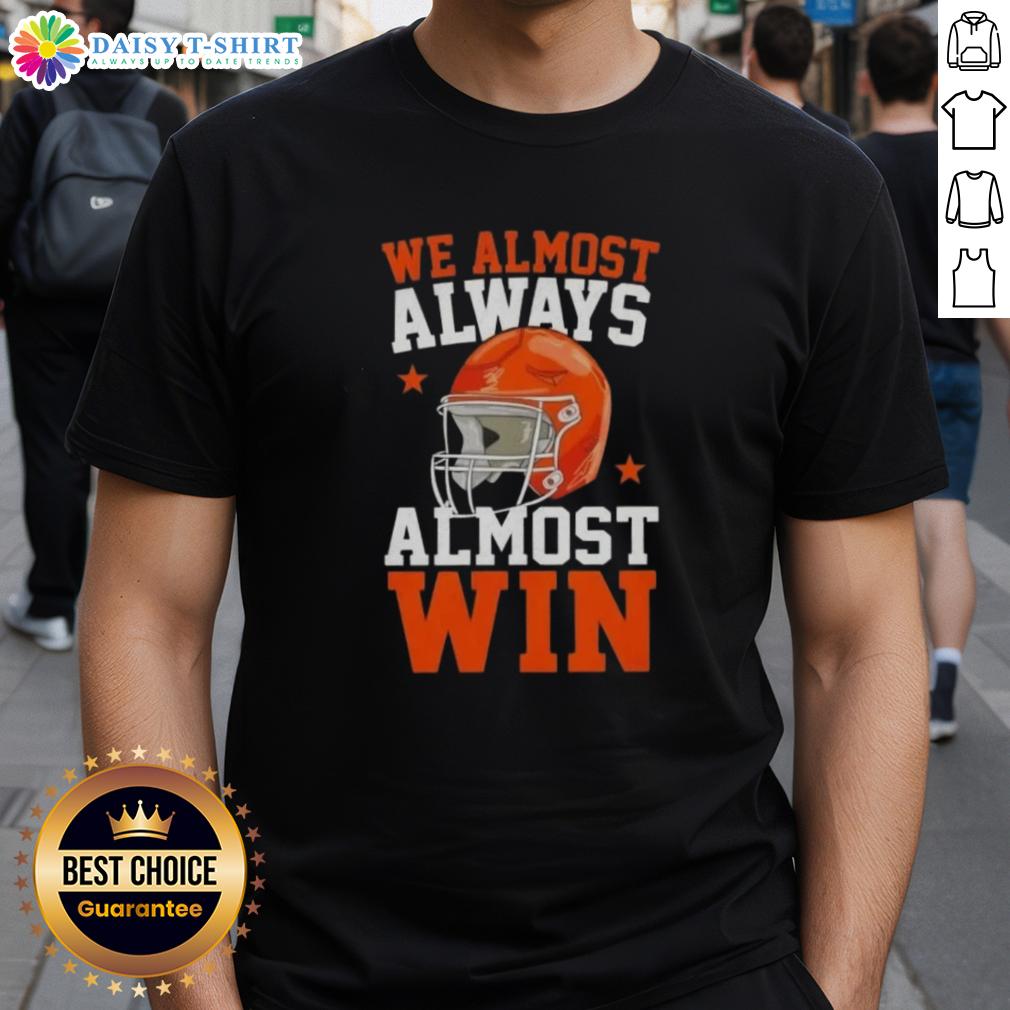 Awesome We Almost Always Almost Win funny football fan T-shirt design featuring a humorous slogan for sports enthusiasts.