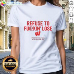 Funny Wisconsin Volleyball NCAA Final Four 2025 'Refuse To Fkin Lose' ladies tee showcasing team spirit and humor.