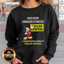 Good Mickey Never Underestimate Dollar General sweatshirt worn by a woman working at Dollar General, showcasing retail pride.