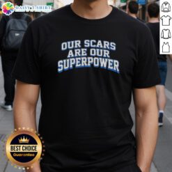 Alt Text: Good Our Scars Are Our Superpower T-Shirt in black, featuring inspirational text design for empowering fashion.