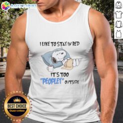 Good Snoopy tank top featuring a cozy design with the phrase 'I Like To Stay In Bed, It's Too Peopley Outside'.