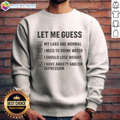 Happy Let Me Guess Labs Are Normal sweatshirt featuring a playful design, perfect for lab enthusiasts and casual wear.