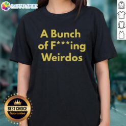 Hot A Bunch Of Fcking Weirdos Ladies Tee featuring a fun, quirky design perfect for casual wear and expressing individuality.