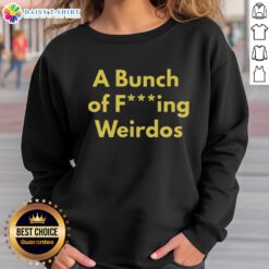 Alt Text: Hot A Bunch Of Fcking Weirdos sweatshirt featuring bold graphic design on a cozy, casual style pullover.