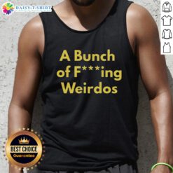 Hot A Bunch Of Fcking Weirdos tank top design featuring bold graphics for unique fashion enthusiasts.