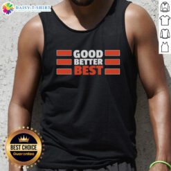 Chicago Bears tank top featuring motivational quote 'Good, Better, Best' perfect for fans and summer wear.