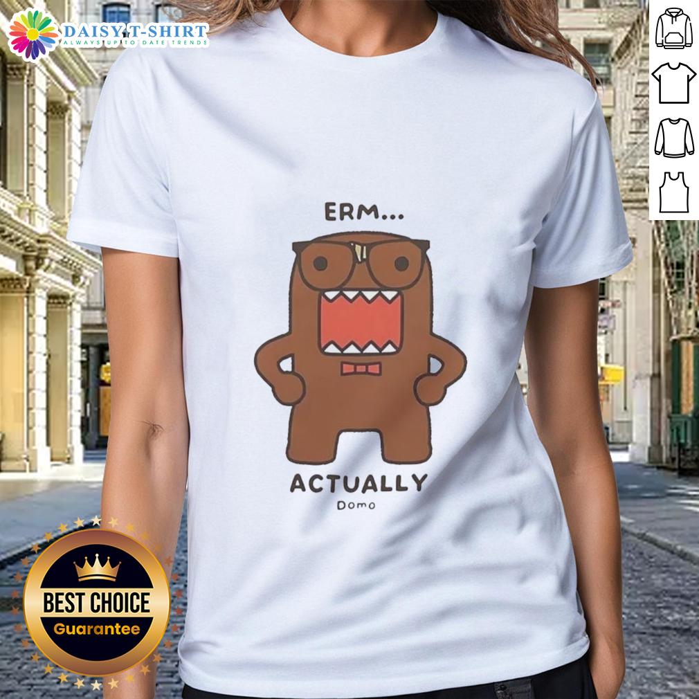 Nice Domo Kun Erm Actually Monster cartoon ladies tee featuring a playful design of the iconic character.