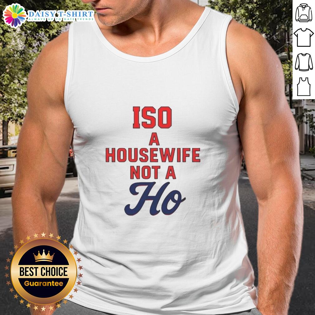 Nice ISO A Housewife Not A Ho tank top in vibrant colors, showcasing a stylish and humorous design for casual wear.