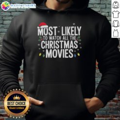 Cozy hoodie featuring 'Most Likely To Watch All The Christmas Movies' design, perfect for holiday movie marathons.