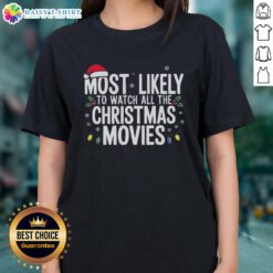 Nice Most Likely To Watch All The Christmas Movies Ladies Tee featuring festive design perfect for holiday movie lovers.