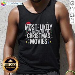 Funny Nice Most Likely to Watch All the Christmas Movies tank top design for holiday movie lovers and festive apparel.