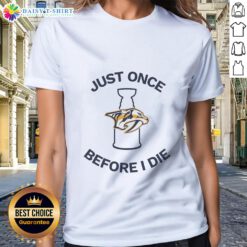 Nice Nashville Predators Just Once Before I Die ladies tee featuring team colors and stylish design for fans.