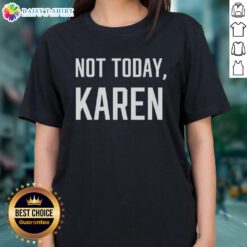 Nice Not Today Karen Ladies Tee featuring a playful graphic design, perfect for casual wear and expressing your mood.