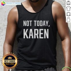 Nice Not Today Karen tank top featuring a humorous graphic design, perfect for casual wear and expressing personality.