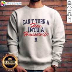 Nice Ole Miss Rebels sweatshirt featuring 'Cant Turn a Hoe Into a Housewife' design, perfect for game day and casual wear.