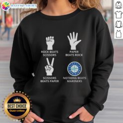 Seattle Mariners sweatshirt featuring 'Nothing Beats Rock, Beats Scissors, Paper Beats Rock, Scissors Beats Paper' design.