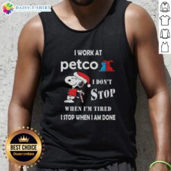 Snoopy Christmas tank top with the phrase 'I work at Petco. I don't stop when I'm tired; I stop when I'm done.'