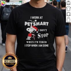 Funny Snoopy Christmas T-shirt for Petsmart employees: 'I Don't Stop When I'm Tired, I Stop When I'm Done.'