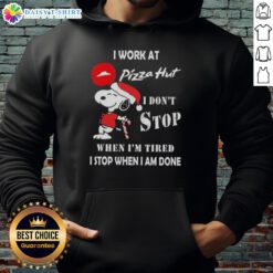 Alt Text: Snoopy Christmas hoodie with 'I work at Pizza Hut, I don't stop when I'm tired, I stop when I'm done' slogan.