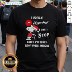 Alt Text: Snoopy Christmas T-Shirt for Pizza Hut workers: 'I Don't Stop When I'm Tired, I Stop When I'm Done' design.