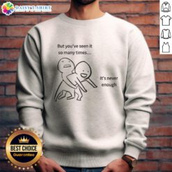 Official meme sweatshirt featuring the popular 'You've Seen It So Many Times' design, perfect for meme lovers.