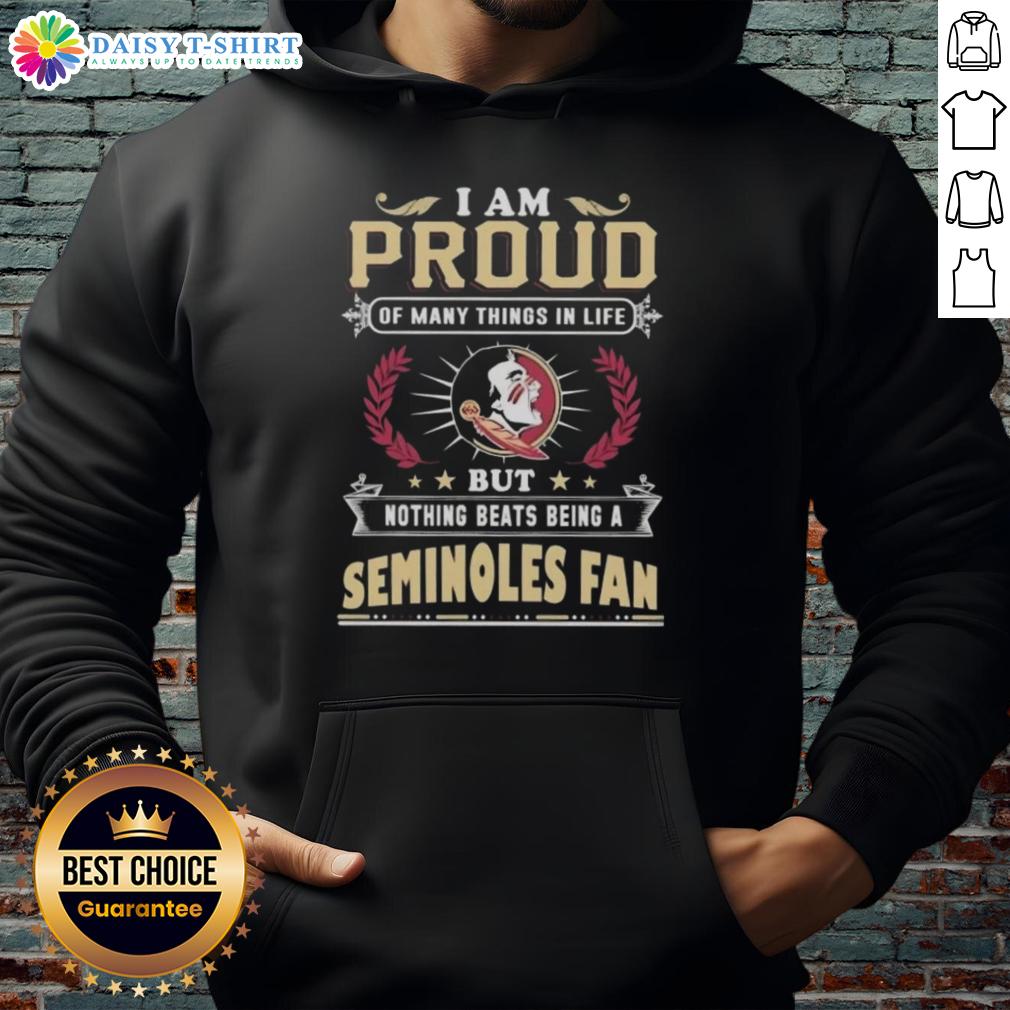 Florida State Seminoles fan hoodie featuring 'I Am Proud Of Many Things' slogan, perfect for dedicated supporters.