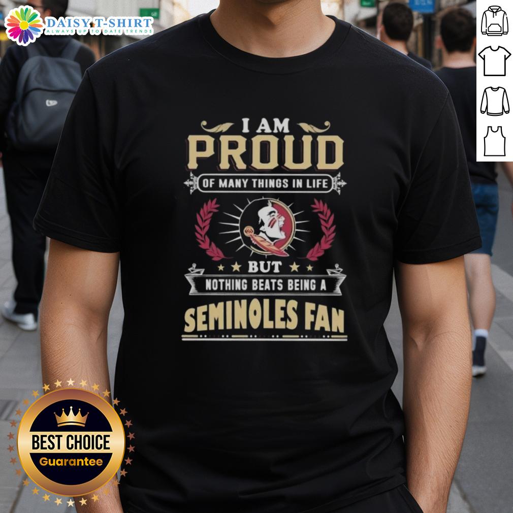 Alt Text: Florida State Seminoles fan t-shirt featuring 'I Am Proud Of Many Things In Life' design for dedicated supporters.