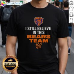 Alt Text: Official I Still Believe In This Bears Team T-Shirt featuring bold team graphics and a comfortable fit for fans.