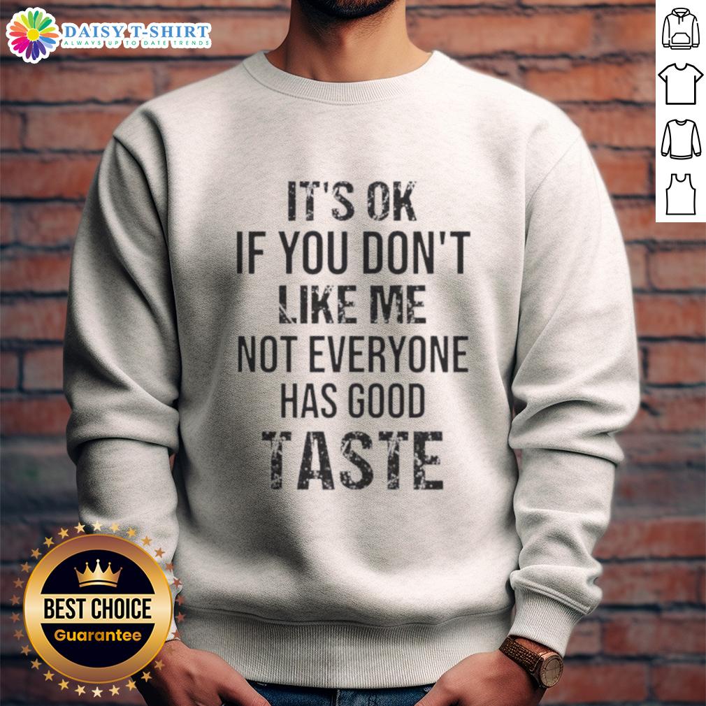 Official 'It's Ok If You Don't Like Me' sweatshirt featuring a bold quote design for a trendy, casual look.