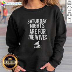 Official Saturday Nights Are For The Wives Sweatshirt in stylish design, perfect for cozy weekend outings.