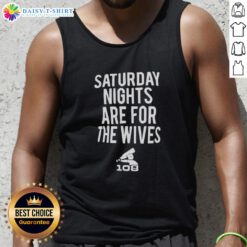 Official Saturday Nights Are For The Wives Tank Top in stylish design, perfect for casual weekend outings.