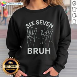 Official Six Seven Bruh Sweatshirt featuring a stylish design and comfortable fit for everyday wear.