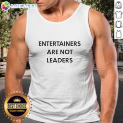 Original entertainers are not leaders tank top design featuring bold typography on a stylish black background.