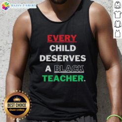 Alt Text: Original 'Every Child Deserves A Black Teacher' tank top in black, promoting diversity and education equality.