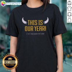 Original Minnesota Vikings 'This Is Our Year' ladies tee, perfect for passionate fans celebrating team spirit and pride.
