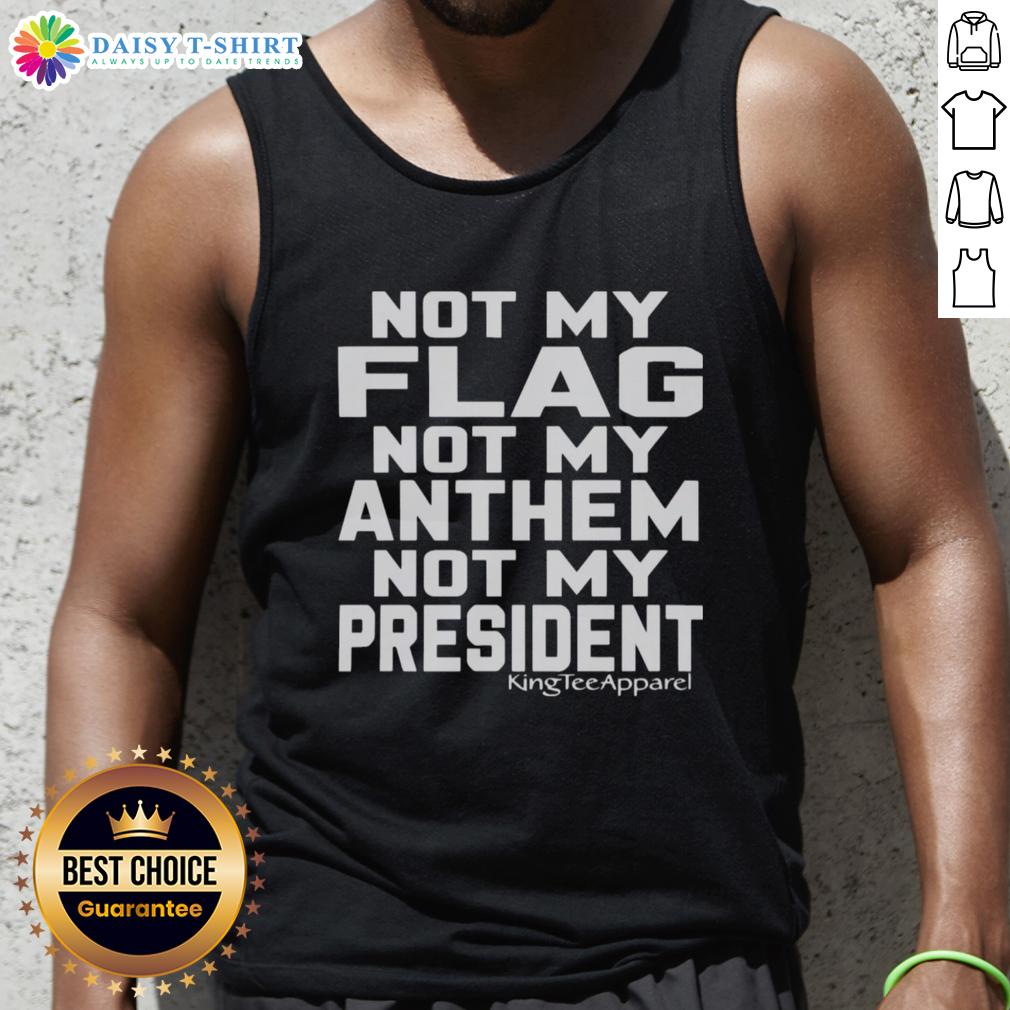 Original Not My Flag Not My Anthem Not My President tank top featuring bold text design for expressive casual wear.
