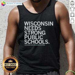 Original Wisconsin Needs Strong Public Schools tank top design featuring bold text and vibrant colors for education advocacy.