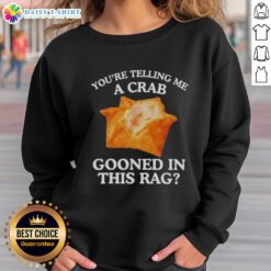 Alt Text: Stylish rag sweatshirt featuring a crab design with the phrase 'You Are Telling Me' for a fun, casual look.