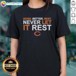 Premium Ben Johnson Chicago Bears Ladies Tee featuring 'Good, Better, Best, Never Let It Rest' slogan.