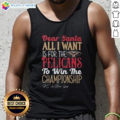 Premium Dear Santa tank top with New Orleans Pelicans championship wish design, perfect for basketball fans.