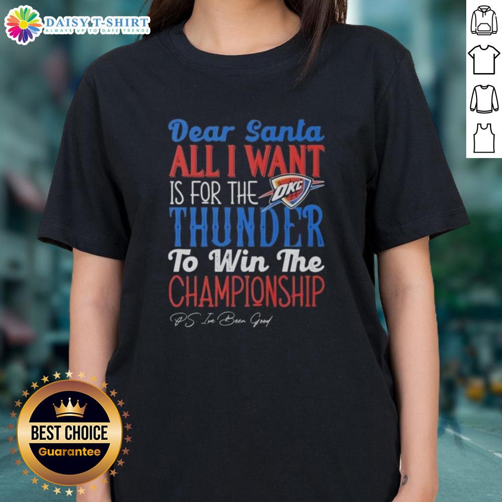 Premium 'Dear Santa, All I Want Is For The Oklahoma City Thunder To Win The Championship' Ladies Tee in vibrant colors.