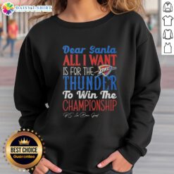 Premium 'Dear Santa, All I Want Is For The Oklahoma City Thunder To Win The Championship' sweatshirt design.