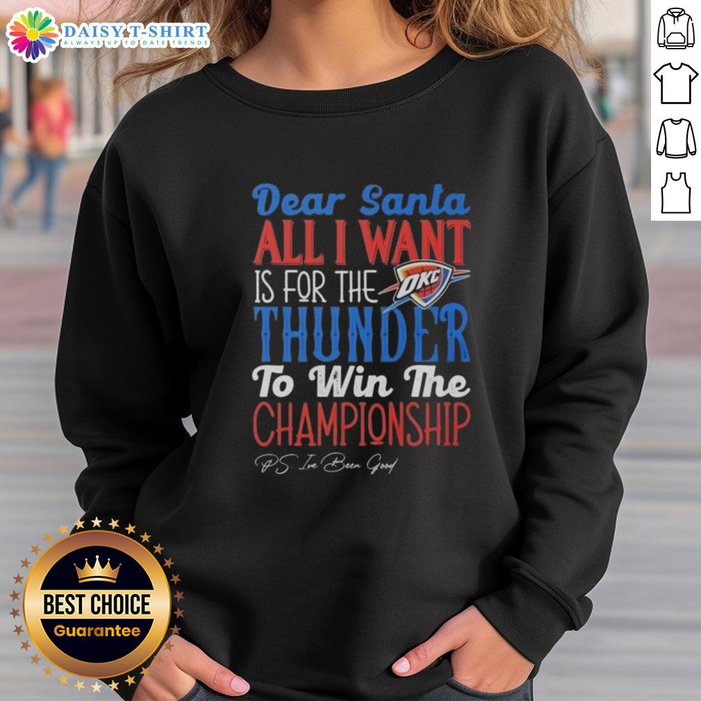 Premium 'Dear Santa, All I Want Is For The Oklahoma City Thunder To Win The Championship' sweatshirt design.