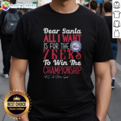 Alt Text: Premium Dear Santa, All I Want Is For The Philadelphia 76ers To Win The Championship T-Shirt design for fans.